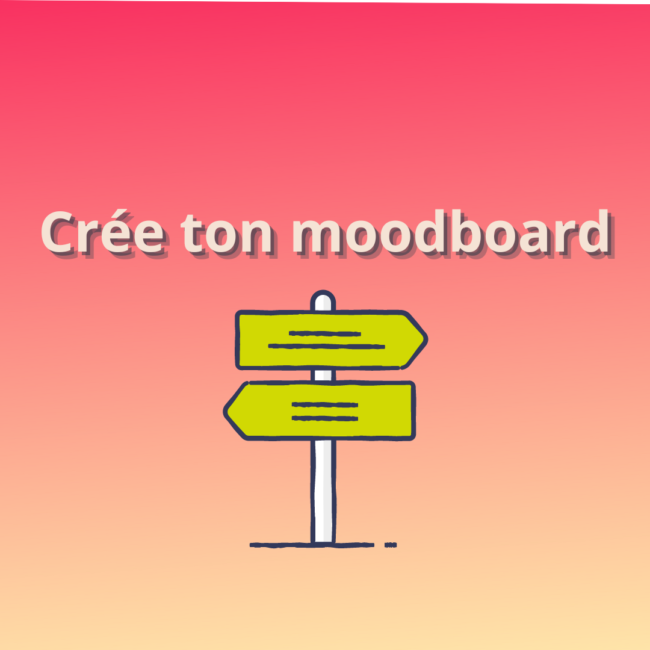 Comment le moodboard peut t'aider à gagner en cohérence visuelle.