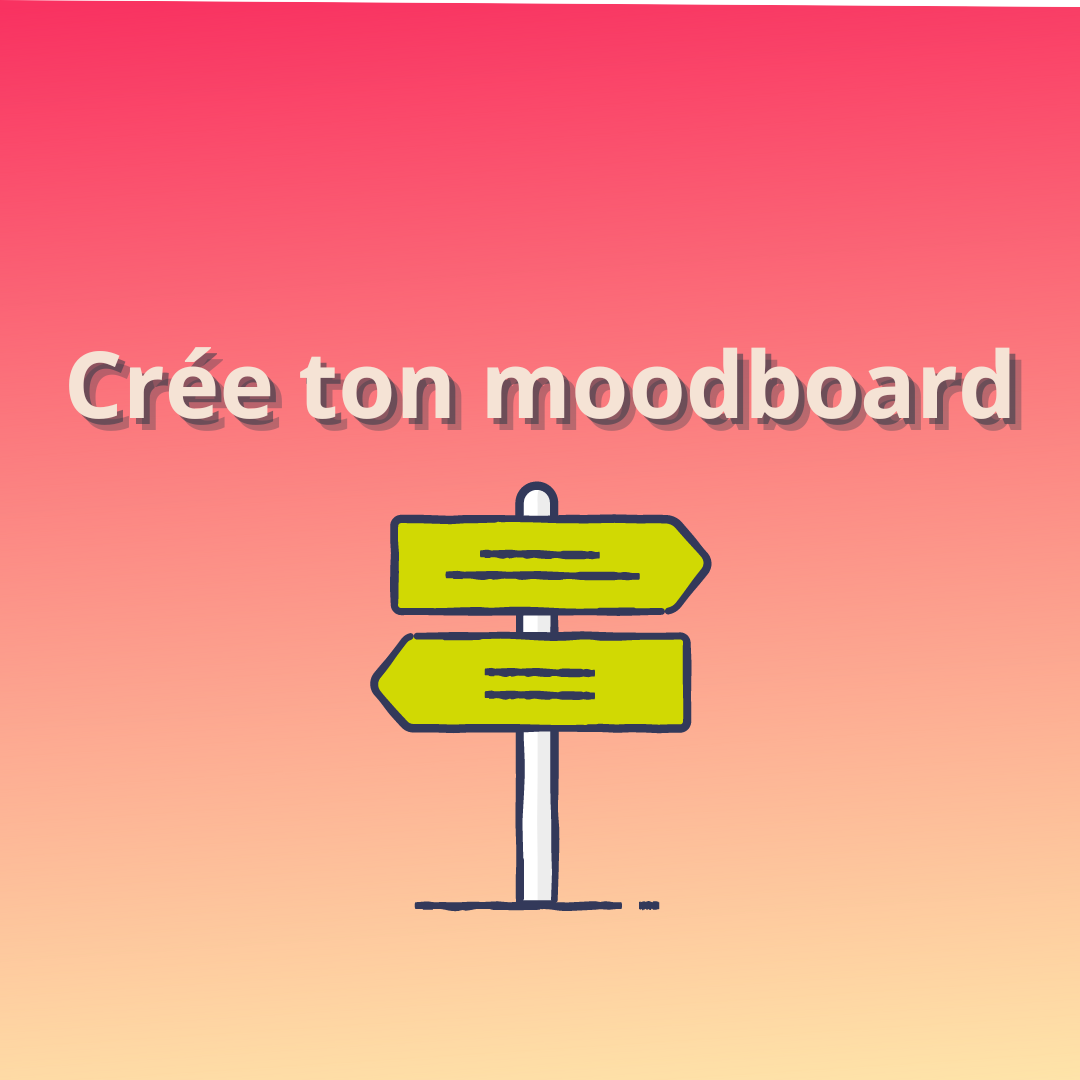 Comment le moodboard peut t'aider à gagner en cohérence visuelle.