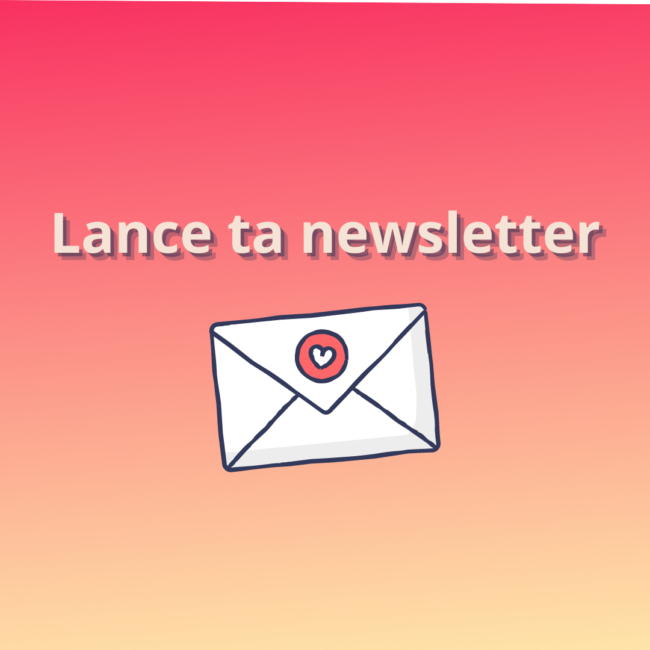 Mes meilleurs conseils pour que tu puisses lancer ta newsletter !