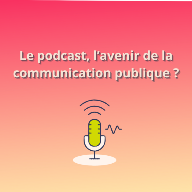 Le podcast est-il l'avenir de la communication publique ?